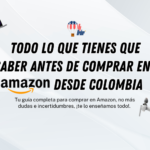 Todo lo que tienes que saber antes de comprar en Amazon desde Colombia