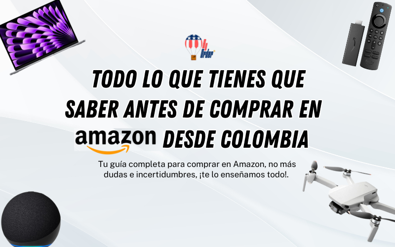 Todo lo que tienes que saber antes de comprar en Amazon desde Colombia