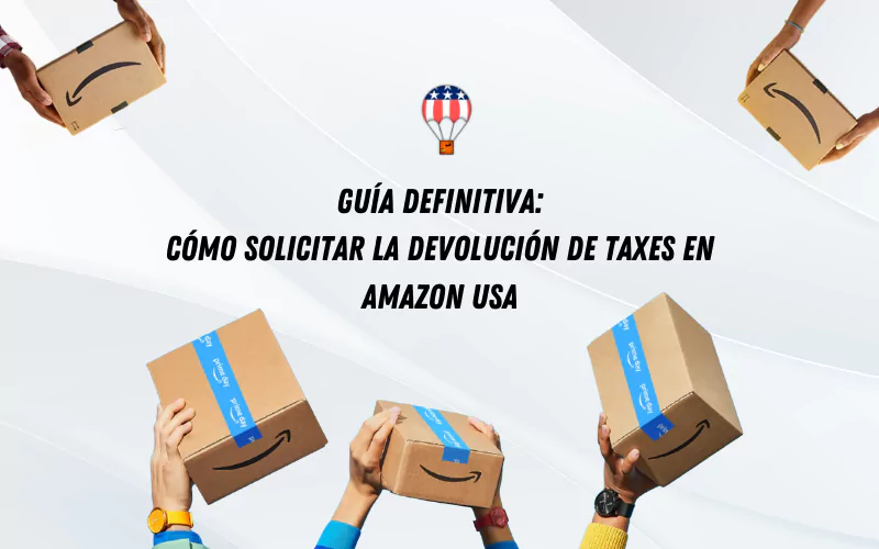 cómo solicitar la devolución de taxes en amazon usa