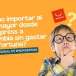 Guía: Importar al por mayor desde AliExpress a Colombia